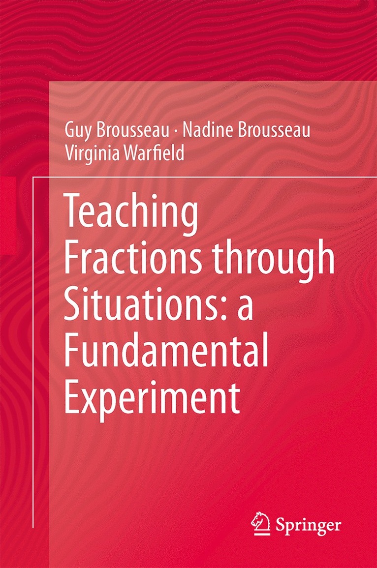 Guy Brousseau, Nadine Brousseau, Virginia Warfield - Teaching Fractions through Situations: A Fundamental Experiment, Häftad