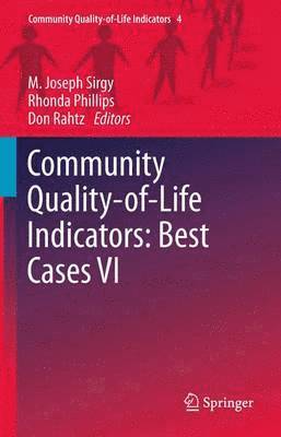 M. Joseph Sirgy, Rhonda Phillips, Don Rahtz - Community Quality-of-Life Indicators: Best Cases VI, Häftad