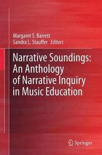 bokomslag Narrative Soundings: An Anthology of Narrative Inquiry in Music Education