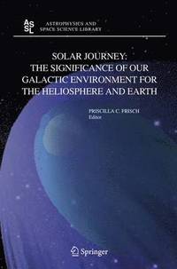 bokomslag Solar Journey: The Significance of Our Galactic Environment for the Heliosphere and Earth