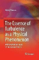 Arkady Tsinober - The Essence of Turbulence as a Physical Phenomenon: With Emphasis on Issues of Paradigmatic Nature, Häftad