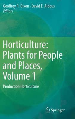 Horticulture: Plants for People and Places, Volume 1 1