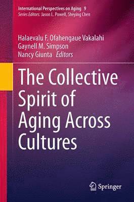 Halaevalu F.Ofahengaue Vakalahi, Gaynell M. Simpson, Nancy Giunta, Halaevalu F. Ofahengaue Vakalahi - Collective Spirit of Aging Across Cultures, Inbunden