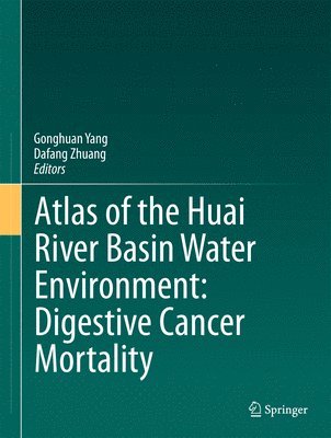 bokomslag Atlas of the Huai River Basin Water Environment: Digestive Cancer Mortality