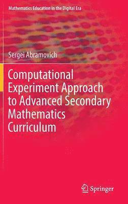 bokomslag Computational Experiment Approach to Advanced Secondary Mathematics Curriculum