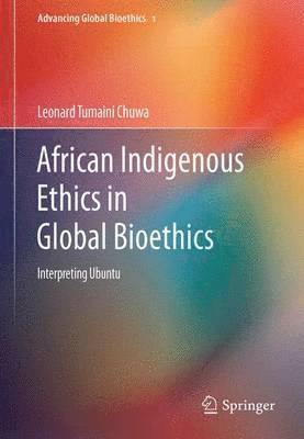 bokomslag African Indigenous Ethics in Global Bioethics