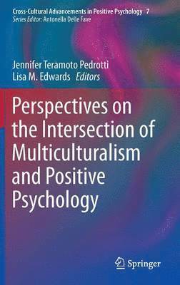 Perspectives on the Intersection of Multiculturalism and Positive Psychology 1