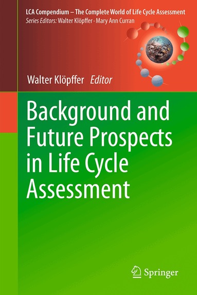 Walter Klöpffer - Background and Future Prospects in Life Cycle Assessment, Inbunden