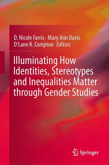 D. Nicole Farris, Mary Ann Davis, D'Lane R. Compton - Illuminating How Identities, Stereotypes and Inequalities Matter through Gender Studies, Inbunden