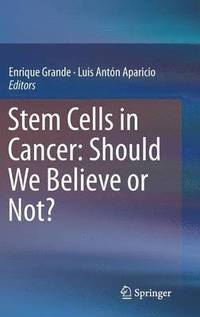 bokomslag Stem Cells in Cancer: Should We Believe or Not?