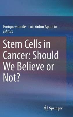 Stem Cells in Cancer: Should We Believe or Not? 1