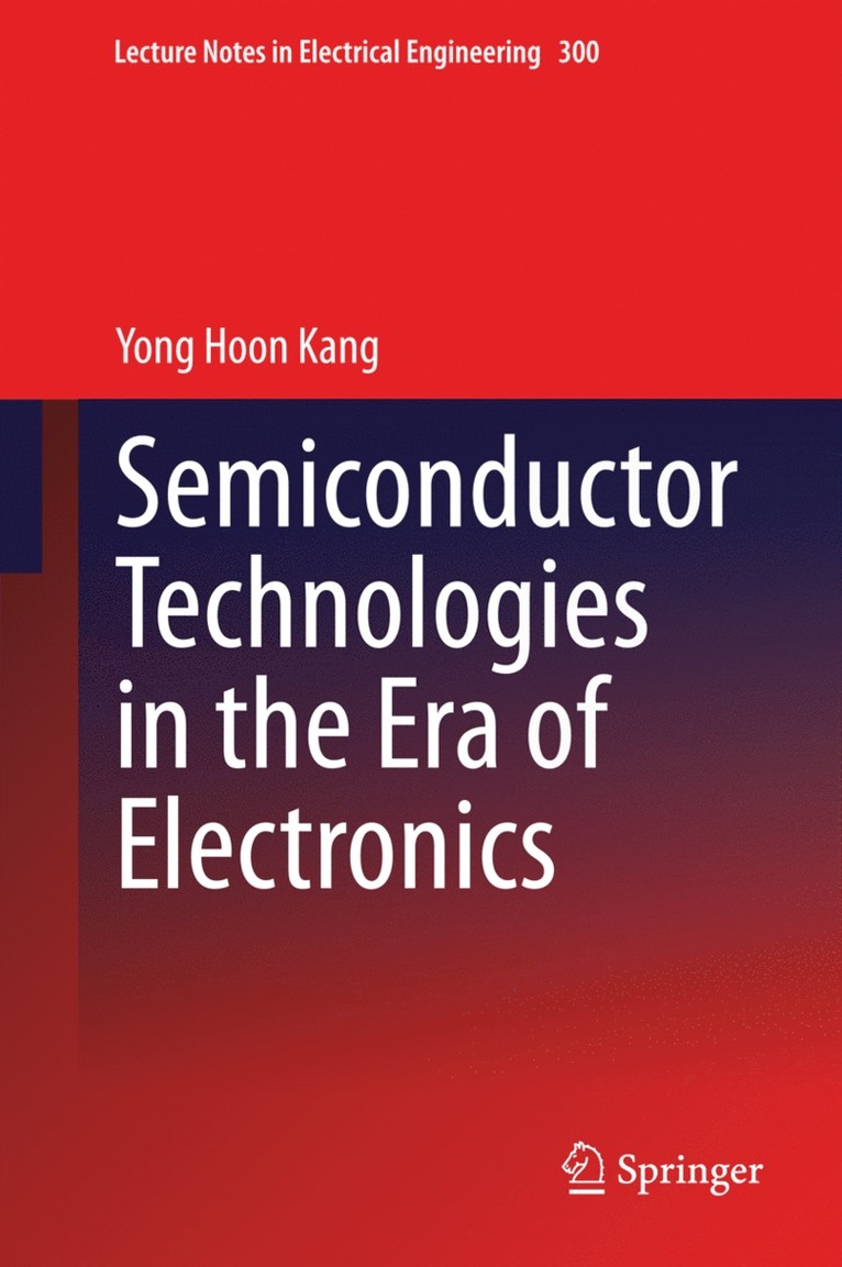 Yong Hoon Kang - Semiconductor Technologies in the Era of Electronics, Inbunden