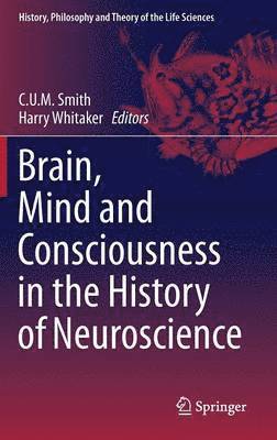 bokomslag Brain, Mind and Consciousness in the History of Neuroscience