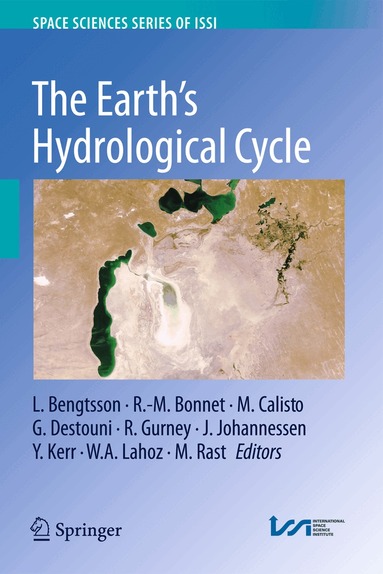 L. Bengtsson, R.-M. Bonnet, M. Calisto, G. Destouni, R. Gurney, J. Johannessen, Y. Kerr, W.A. Lahoz, M. Rast - Earth's Hydrological Cycle, Inbunden