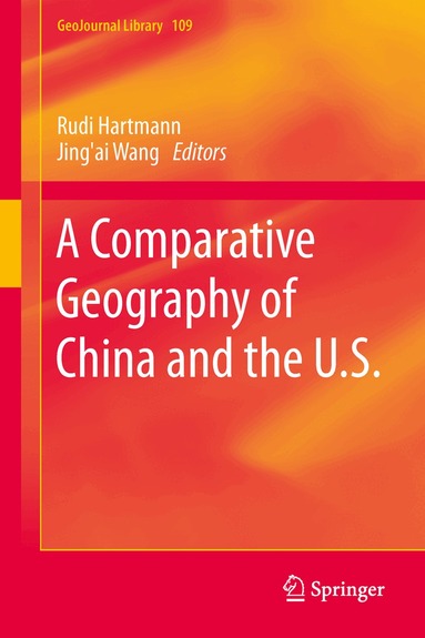 Rudi Hartmann, Jing'ai Wang, Tao Ye - Comparative Geography of China and the U.S., Inbunden