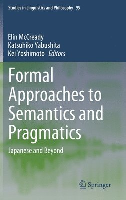Elin McCready, Katsuhiko Yabushita, Kei Yoshimoto - Formal Approaches to Semantics and Pragmatics, Inbunden