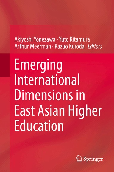 Akiyoshi Yonezawa, Yuto Kitamura, Arthur Meerman, Kazuo Kuroda - Emerging International Dimensions in East Asian Higher Education, Inbunden