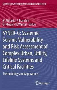 bokomslag SYNER-G: Systemic Seismic Vulnerability and Risk Assessment of Complex Urban, Utility, Lifeline Systems and Critical Facilities