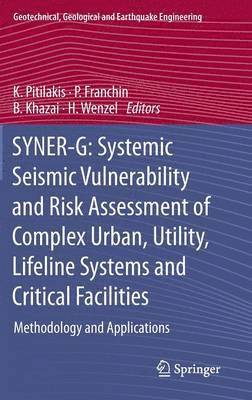 K. Pitilakis, P. Franchin, B. Khazai, H. Wenzel, Kyriazis Pitilakis, Paolo Franchin - SYNER-G: Systemic Seismic Vulnerability and Risk Assessment of Complex Urban, Utility, Lifeline Systems and Critical Facilities, Inbunden