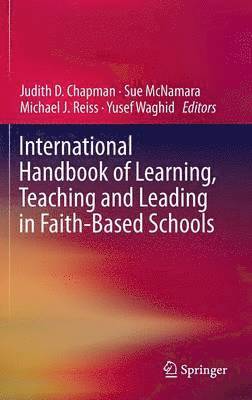 International Handbook of Learning, Teaching and Leading in Faith-Based Schools 1