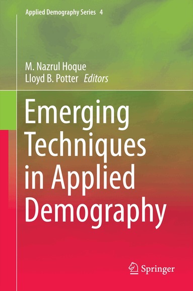 M.Nazrul Hoque, Lloyd B. Potter - Emerging Techniques in Applied Demography, Inbunden