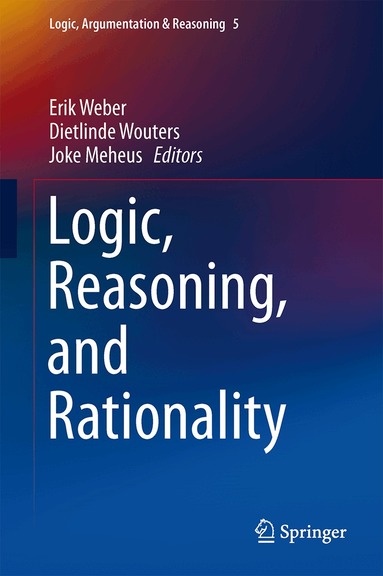 Erik Weber, Dietlinde Wouters, Joke Meheus - Logic, Reasoning, and Rationality, Inbunden