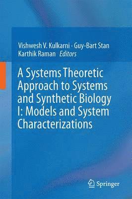 A Systems Theoretic Approach to Systems and Synthetic Biology I: Models and System Characterizations 1