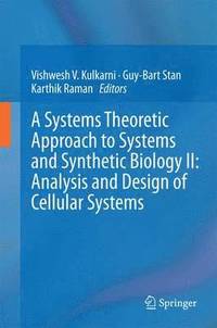 bokomslag A Systems Theoretic Approach to Systems and Synthetic Biology II: Analysis and Design of Cellular Systems