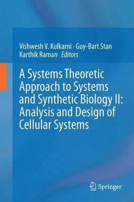 bokomslag A Systems Theoretic Approach to Systems and Synthetic Biology II: Analysis and Design of Cellular Systems