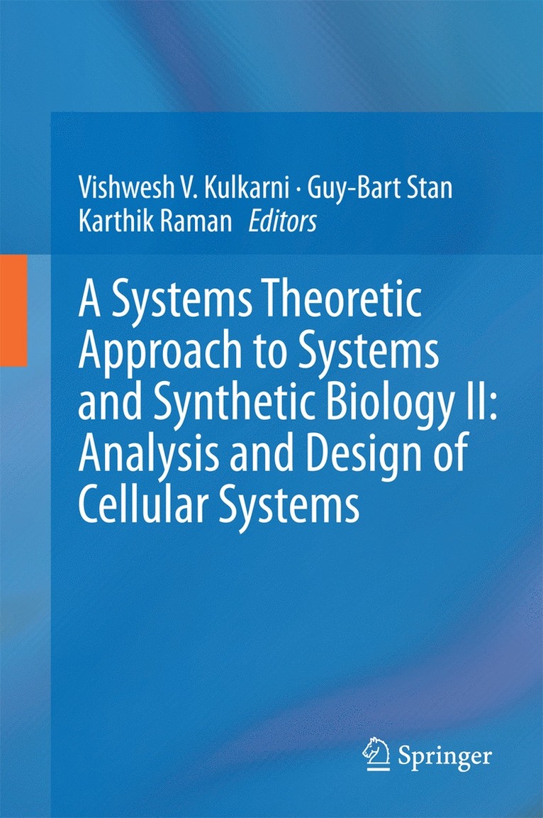Vishwesh V. Kulkarni, Guy-Bart Stan, Karthik Raman, Vishwesh Kulkarni - Systems Theoretic Approach to Systems and Synthetic Biology II: Analysis and Design of Cellular Systems, Inbunden