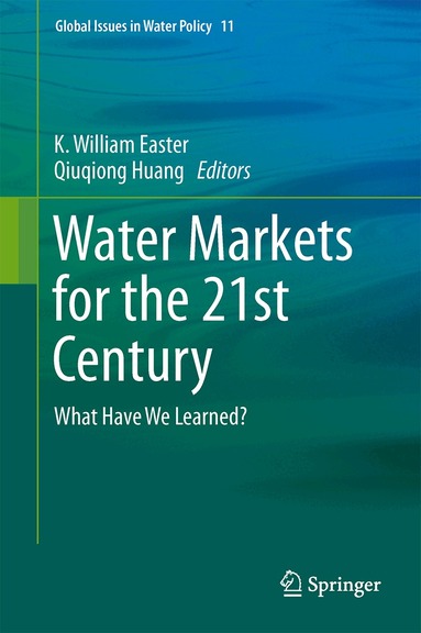 K. William Easter, Qiuqiong Huang - Water Markets for the 21st Century, Inbunden