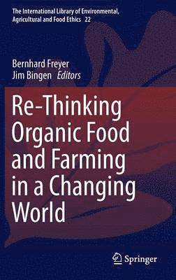 bokomslag Re-Thinking Organic Food and Farming in a Changing World