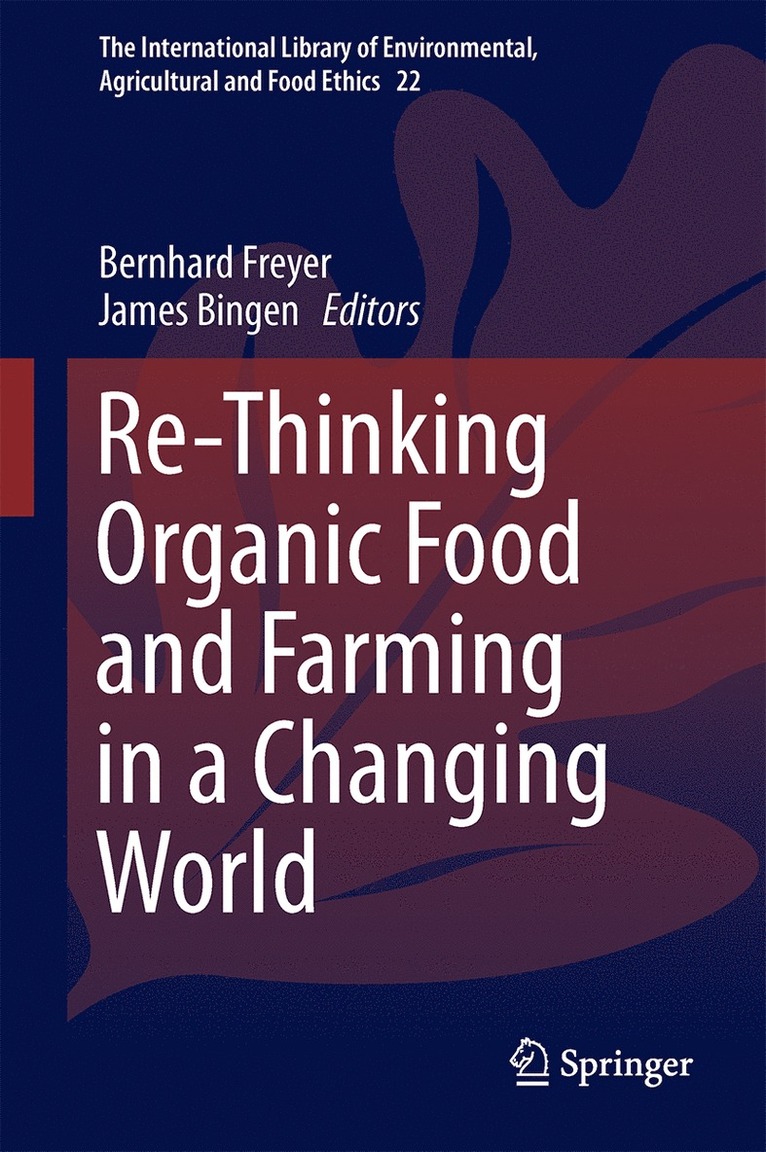 Bernhard Freyer, Jim Bingen - Re-Thinking Organic Food and Farming in a Changing World, Inbunden