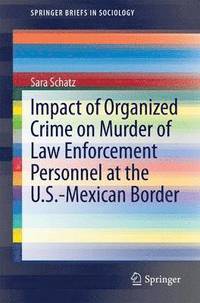 bokomslag Impact of Organized Crime on Murder of Law Enforcement Personnel at the U.S.-Mexican Border