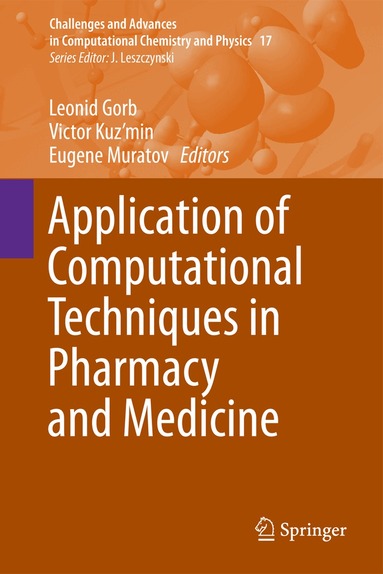 Leonid Gorb, Victor Kuz'min, Eugene Muratov - Application of Computational Techniques in Pharmacy and Medicine, Inbunden