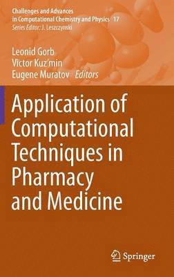 Leonid Gorb, Victor Kuz'min, Eugene Muratov - Application of Computational Techniques in Pharmacy and Medicine, Inbunden