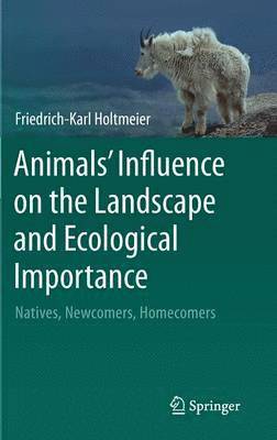 Friedrich-Karl Holtmeier - Animals' Influence on the Landscape and Ecological Importance, Inbunden