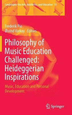 bokomslag Philosophy of Music Education Challenged: Heideggerian Inspirations