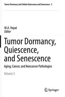 M.A. Hayat, M. A. Hayat, M. a. Hayat - Tumor Dormancy, Quiescence, and Senescence, Vol. 3, Inbunden