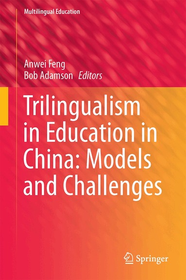 Anwei Feng, Bob Adamson - Trilingualism in Education in China: Models and Challenges, Inbunden