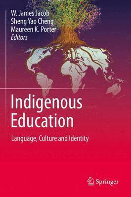 W. James Jacob, Sheng Yao Cheng, Maureen K. Porter - Indigenous Education, Inbunden