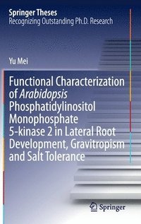 bokomslag Functional Characterization of Arabidopsis Phosphatidylinositol Monophosphate 5-kinase 2 in Lateral Root Development, Gravitropism and Salt Tolerance