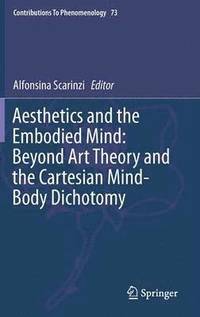 bokomslag Aesthetics and the Embodied Mind: Beyond Art Theory and the Cartesian Mind-Body Dichotomy