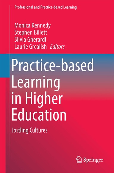 Monica Kennedy, Stephen Billett, Silvia Gherardi, Laurie Grealish - Practice-based Learning in Higher Education, Inbunden