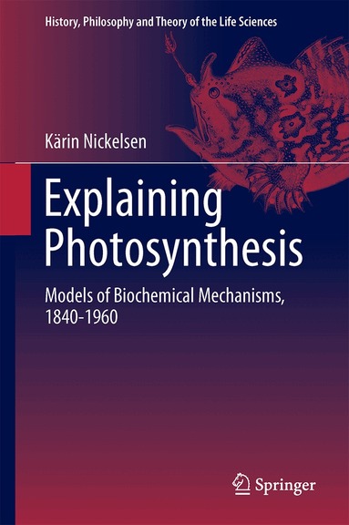 Kärin Nickelsen - Explaining Photosynthesis, Inbunden