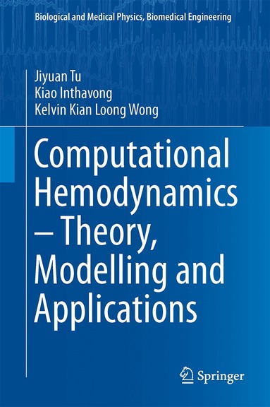 Jiyuan Tu, Kiao Inthavong, Kelvin Kian Loong Wong - Computational Hemodynamics – Theory, Modelling and Applications, Inbunden