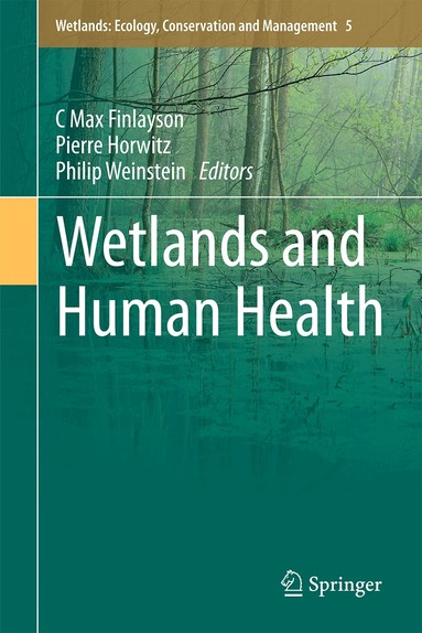 C Max Finlayson, Pierre Horwitz, Philip Weinstein - Wetlands and Human Health, Inbunden