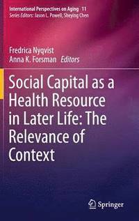 bokomslag Social Capital as a Health Resource in Later Life: The Relevance of Context