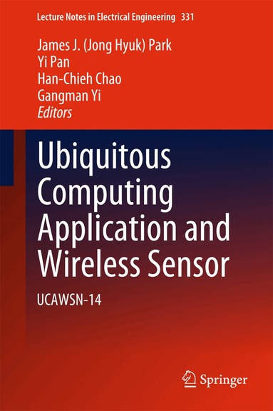 James J. (Jong Hyuk) Park, Yi Pan, Han-Chieh Chao, Gangman Yi - Ubiquitous Computing Application and Wireless Sensor, Inbunden