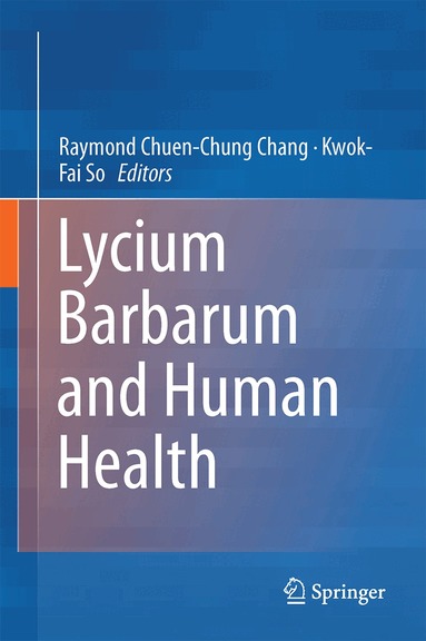 Raymond Chuen-Chung Chang, Kwok-Fai So - Lycium Barbarum and Human Health, Inbunden